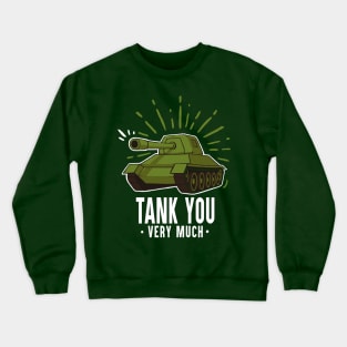 Tank you - Jokey Funny Quote - Thank You Pun Crewneck Sweatshirt